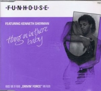 Funhouse feat kenneth Sherman - hang on in there baby