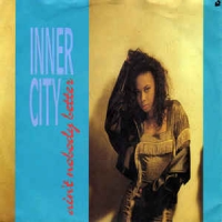 Inner City - Ain't nobody better