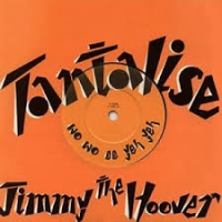Jimmy the Hoover - Tantalise (wo wo ee yeh yeh)