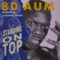 80 Aum featuring Larenzo Nash - Standing On Top