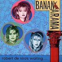 Bananarama - Robert de Niro's waiting