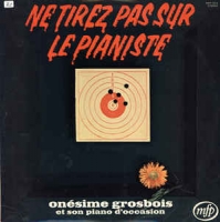 Onesime Grosbois - Ne tirez pas sur le pianiste
