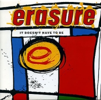Erasure - It doesn't have to be