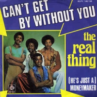 Real thing - Can't get by without you