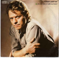 Robert Palmer - You can have it