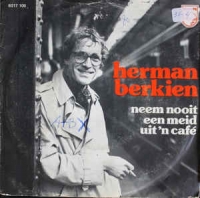 Herman Berkien - Neem nooit een meid uit 'n cafe