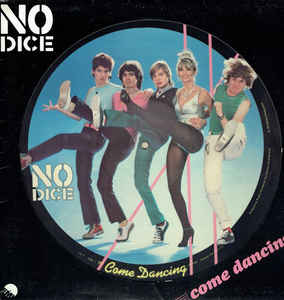 No Dice - Come dancing (picture disc)