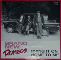 Brand New Romeos - Bring it on home to me