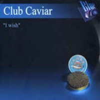 Club Caviar - I wish