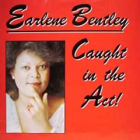 Earlene Bentley - Caught in the act