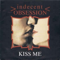 Indecent Obsession - Kiss me