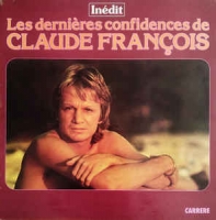 Claude Francois - Les dernieres confidences de Claude Francois