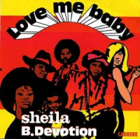 Sheila & B Devotion - Love me baby
