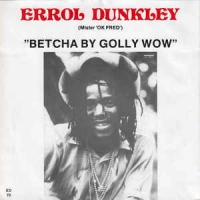 Errol Dunkley - Betcha golly wow