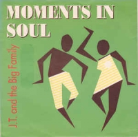 J.T. and the Big Family - Moments in soul