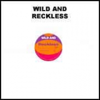 Wild And - Reckless