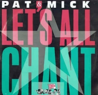 Pat & Mick - Let's all chant