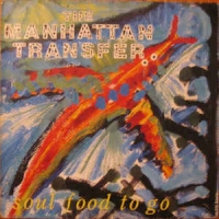 The Manhattan Transfer - Soul food to go