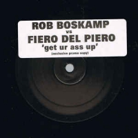 Rob Boskamp vs Fiero Del Piero - Get ur ass up