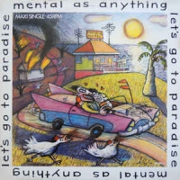 Mental As Anything - Let's go to paradise
