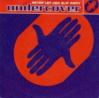 Undercover - Never let her slip away