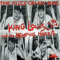 King Louis And The Memphis Maffia – The Fuzz On My Bag