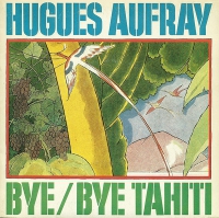 Hugues Aufray – Bye, Bye Tahiti