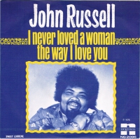 John Russell – I Never Loved A Woman The Way I Love You