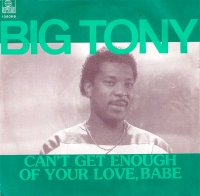 Big Tony - Can't get enough of your love, babe