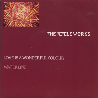 The Icicle Works - Love is a wonderful colour