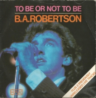 B. A. Robertson – To be or not to be