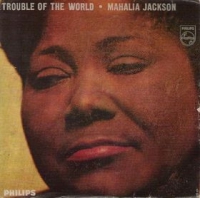 Mahalia Jackson - Trouble of the world