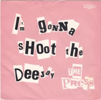 The Press - I'm gonna shoot the deejay