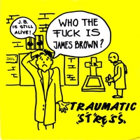 Traumatic Stress - Who the fuck is James Brown