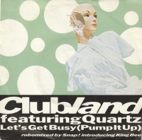 Clubland featuring Quartz - Let's get busy