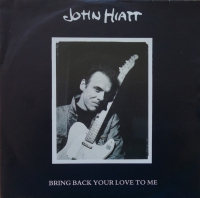John Hiatt - Bring back your love to me