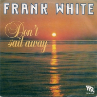 Frank White - Don't sail away