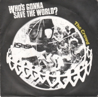 The Crowd - Who's gonna save the world