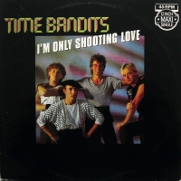 Time Bandits - I'm only shooting love