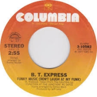 B.T. Express – Funky Music (Don't Laugh At My Funk)