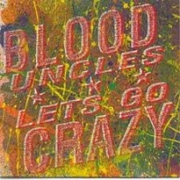 Blood Uncles - Let's go crazy