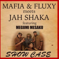 Mafia & Fluxy meets Jah Shaka feat. Megumi Mesaku – Showcase