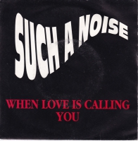 Such a Noise - When love is calling you