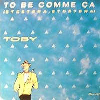 Toby – To Be Comme Ça (Etcetera, Etcetera)