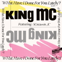 King MC - What have I done for you lately?