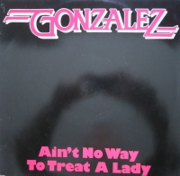 Gonzalez - Ain't no way to treat a lady