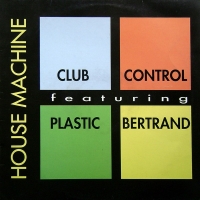 Club Control Featuring Plastic Bertrand – House Machine