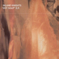 Inland Knights – Hot Soup E.P.