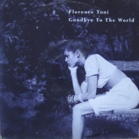 Florence Toni - Goodbye to the world