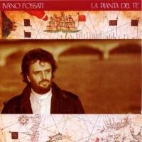 Ivano Fossati - La pianta del te
